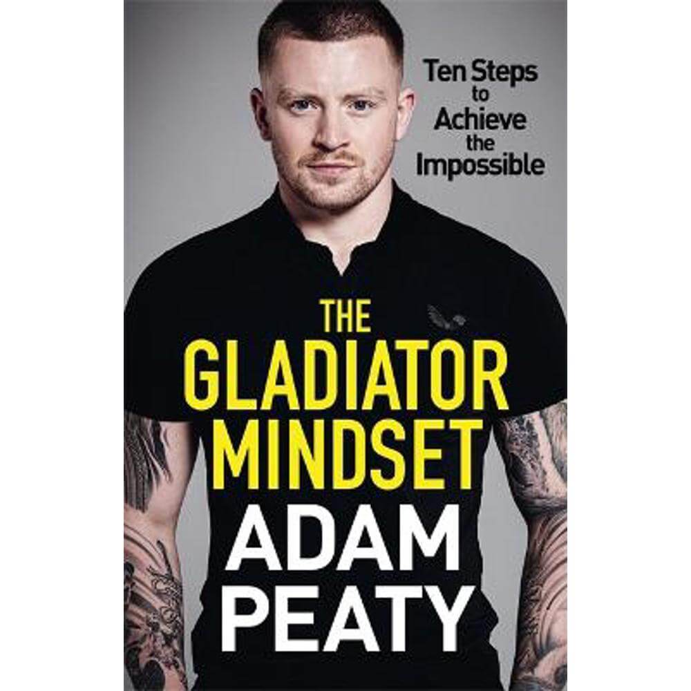 The Gladiator Mindset: Push Your Limits. Overcome Challenges. Achieve Your Goals. (Hardback) - Adam Peaty